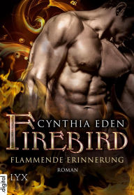Title: Firebird - Flammende Erinnerung, Author: Cynthia Eden