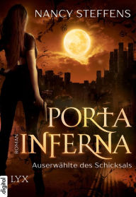 Title: Porta Inferna - Auserwählte des Schicksals, Author: Nancy Steffens