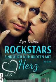 Title: Rockstars sind auch nur Idioten mit Herz, Author: Lyn Baker