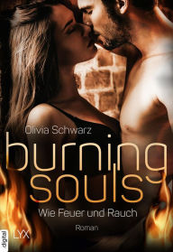 Title: Burning Souls - Wie Feuer und Rauch, Author: Olivia Schwarz