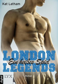 Title: London Legends - Ein heißes Spiel, Author: Kat Latham