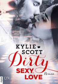 Title: Dirty, Sexy, Love, Author: Kylie Scott