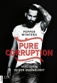 Title: Pure Corruption - Verloren in der Dunkelheit, Author: Pepper Winters