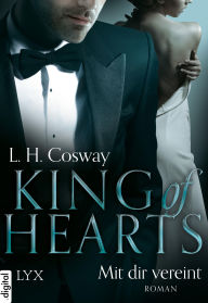 Title: King of Hearts - Mit dir vereint, Author: L.H. Cosway