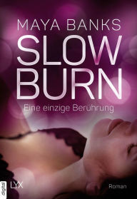 Title: Slow Burn - Eine einzige Berührung, Author: Maya Banks