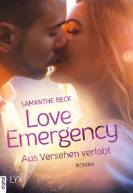 Title: Love Emergency - Aus Versehen verlobt, Author: Samanthe Beck