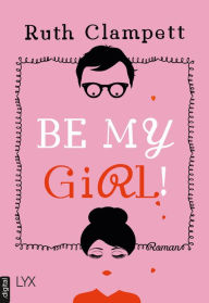 Title: Be my Girl!, Author: Ruth Clampett