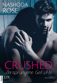 Title: Crushed - Zersprungene Gefühle, Author: Nashoda Rose