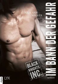Title: Black Knights Inc. - Im Bann der Gefahr, Author: Julie Ann Walker
