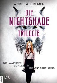 Title: Die Nightshade-Trilogie: Die Wächter. Dunkle Zeit. Die Entscheidung., Author: Andrea Cremer