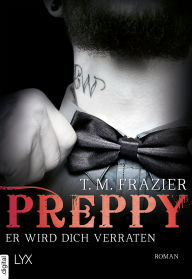 Title: Preppy - Er wird dich verraten, Author: T. M. Frazier