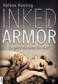 Title: Inked Armor - Du gehst mir unter die Haut, Author: Helena Hunting