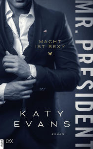 Title: Mr. President - Macht ist sexy, Author: Katy Evans