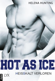 Title: Hot as Ice - Heißkalt verloren, Author: Helena Hunting