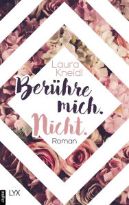 Title: Berühre mich. Nicht., Author: Laura Kneidl