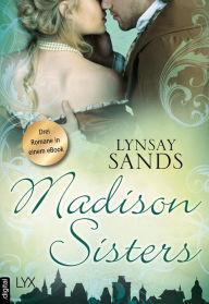 Title: Madison Sisters: Drei Romane in einem eBook, Author: Lynsay Sands
