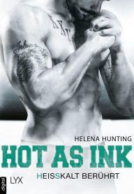 Title: Hot as Ink - Heißkalt berührt, Author: Helena Hunting