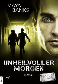 Title: KGI - Unheilvoller Morgen, Author: Maya Banks