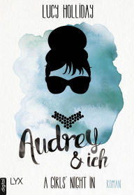 Title: A Girls' Night In - Audrey & Ich, Author: Lucy Holliday