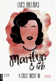 Title: A Girls' Night In - Marilyn & Ich, Author: Lucy Holliday