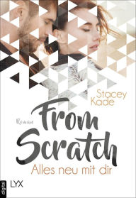 Title: From Scratch - Alles neu mit dir, Author: Stacey Kade