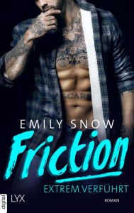Title: Friction - Extrem verführt, Author: Emily Snow