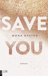 Title: Save You, Author: Mona Kasten