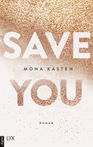 Title: Save You, Author: Mona Kasten