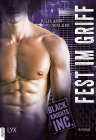 Title: Black Knights Inc. - Fest im Griff, Author: Julie Ann Walker