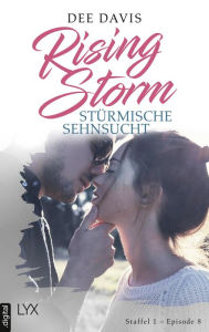 Title: Rising Storm - Stürmische Sehnsucht: Staffel 1 - Episode 8, Author: Dee Davis