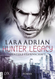 Title: Hunter Legacy - Düstere Leidenschaft, Author: Lara Adrian