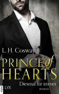 Title: Prince of Hearts - Diesmal für immer, Author: L.H. Cosway