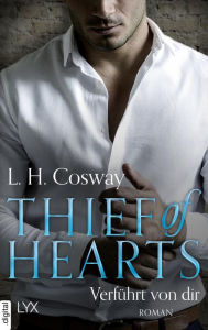 Title: Thief of Hearts - Verführt von dir, Author: L.H. Cosway