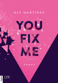 Title: You Fix Me, Author: Aly Martinez