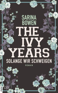 Title: The Ivy Years - Solange wir schweigen, Author: Sarina Bowen