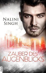 Title: Zauber des Augenblicks: Geschichten aus der Welt der Gestaltwandler, Gilde der Jäger und Rock Kiss, Author: Nalini Singh