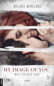 Title: My Image of You - Weil ich dich liebe, Author: Melanie Moreland