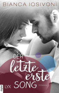 Title: Der letzte erste Song, Author: Bianca Iosivoni