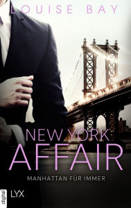 Title: New York Affair - Manhattan für immer, Author: Louise Bay