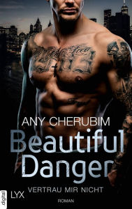 Title: Beautiful Danger - Vertrau mir nicht, Author: Any Cherubim