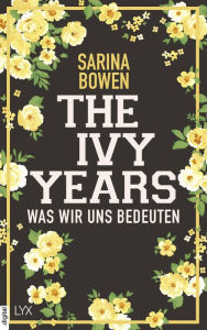 Title: The Ivy Years - Was wir uns bedeuten, Author: Sarina Bowen