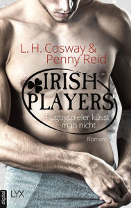 Title: Irish Players - Rugbyspieler küsst man nicht, Author: L.H. Cosway