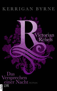 Title: Victorian Rebels - Das Versprechen einer Nacht, Author: Kerrigan Byrne