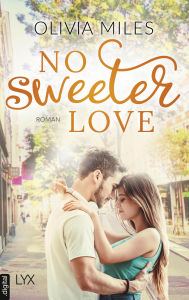 Title: No Sweeter Love, Author: Olivia Miles