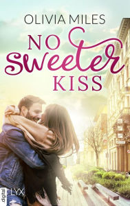 Title: No Sweeter Kiss, Author: Olivia Miles