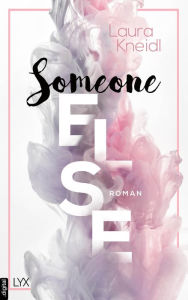 Title: Someone Else, Author: Laura Kneidl