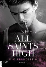 Title: All Saints High - Die Prinzessin, Author: L. J. Shen