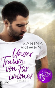 Title: True North - Unser Traum von Für immer, Author: Sarina Bowen