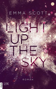 Title: Light Up the Sky, Author: Emma Scott