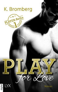 Title: Play for Love, Author: K. Bromberg